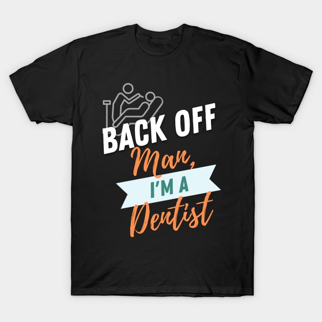 Back Off Dentist T-Shirt by ZombieTeesEtc